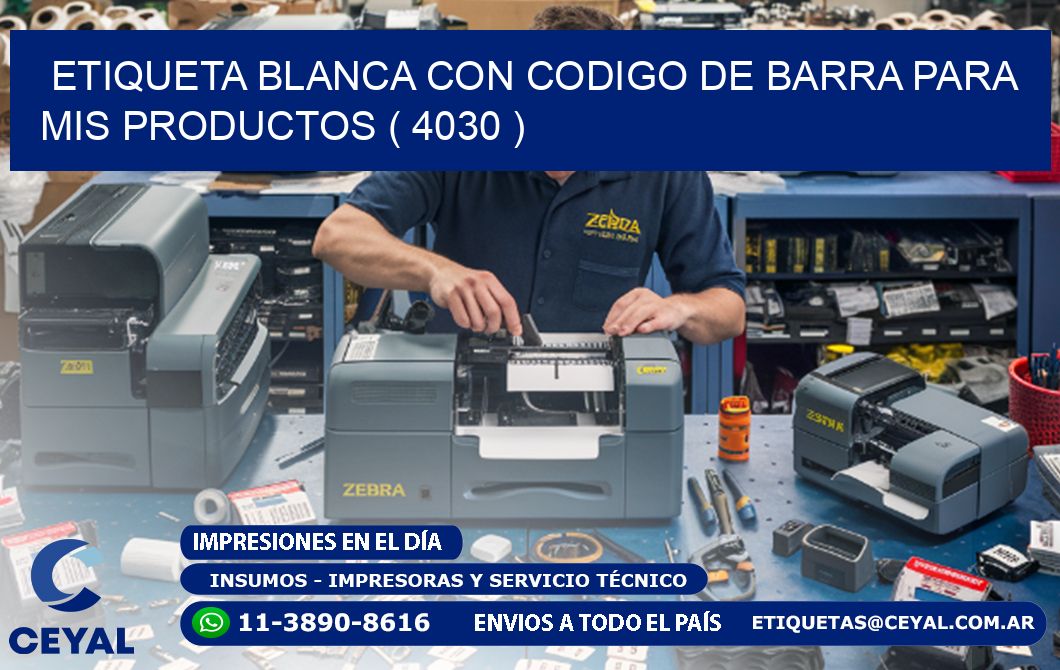 ETIQUETA BLANCA CON CODIGO DE BARRA PARA MIS PRODUCTOS ( 4030 )