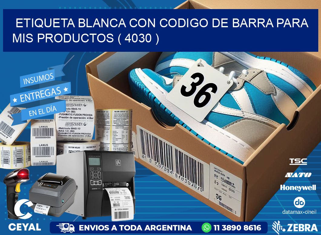 ETIQUETA BLANCA CON CODIGO DE BARRA PARA MIS PRODUCTOS ( 4030 )
