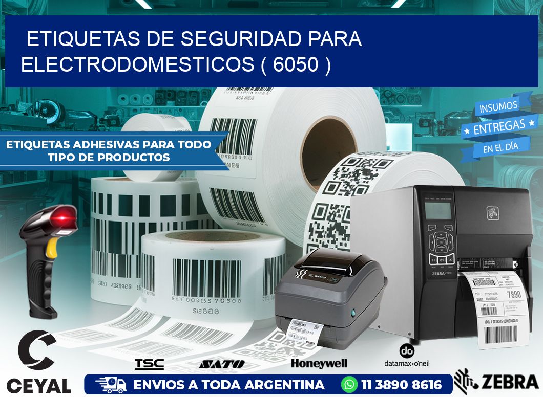 ETIQUETAS DE SEGURIDAD PARA ELECTRODOMESTICOS ( 6050 )