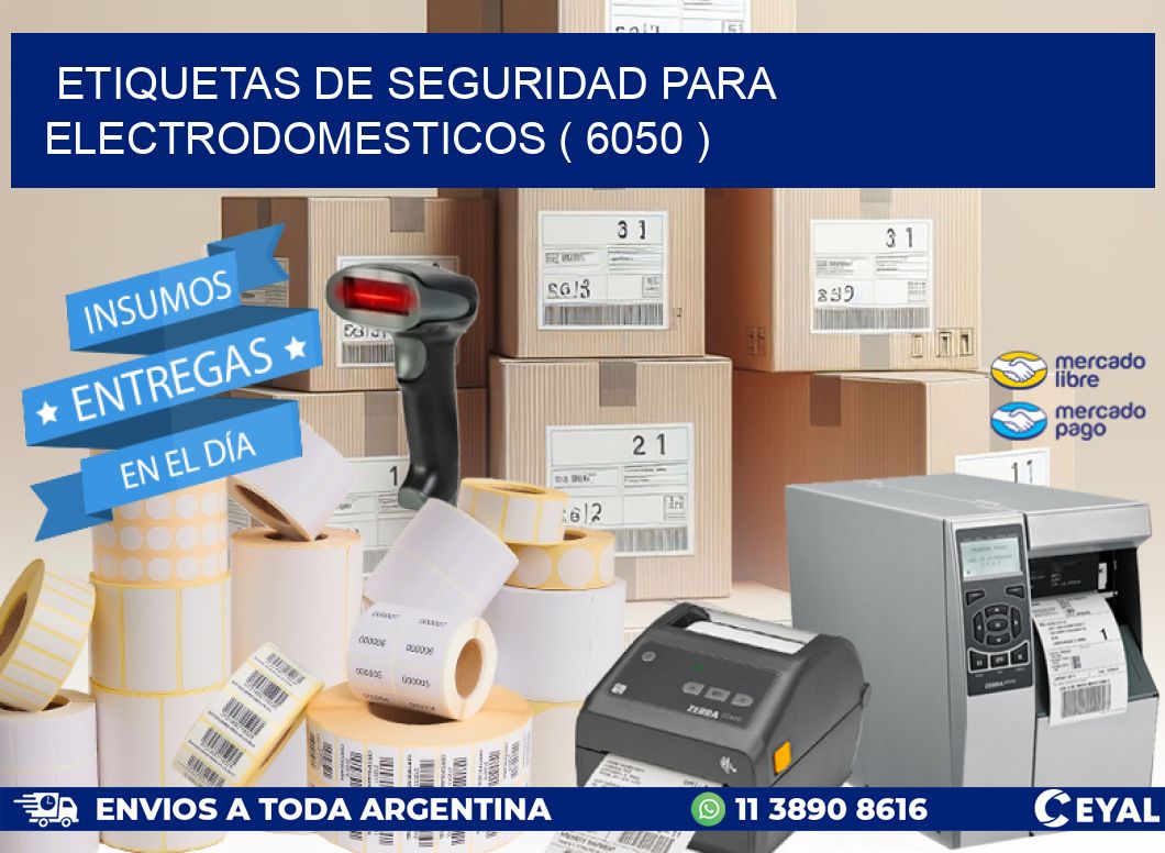 ETIQUETAS DE SEGURIDAD PARA ELECTRODOMESTICOS ( 6050 )