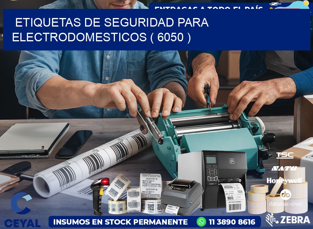 ETIQUETAS DE SEGURIDAD PARA ELECTRODOMESTICOS ( 6050 )