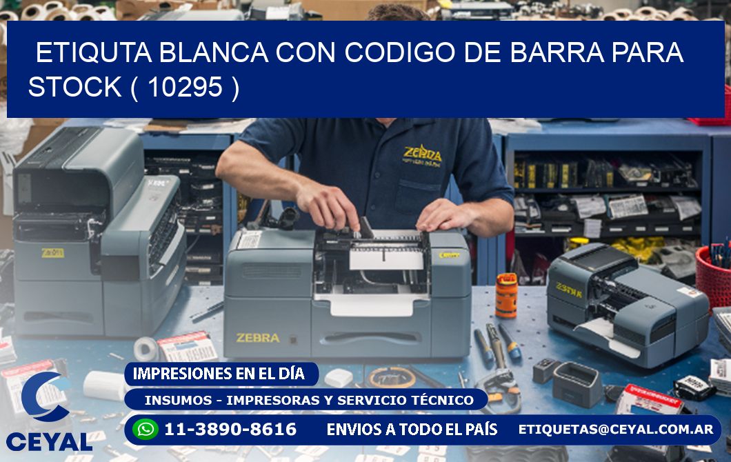 ETIQUTA BLANCA CON CODIGO DE BARRA PARA STOCK ( 10295 )