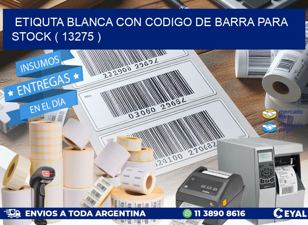 ETIQUTA BLANCA CON CODIGO DE BARRA PARA STOCK ( 13275 )