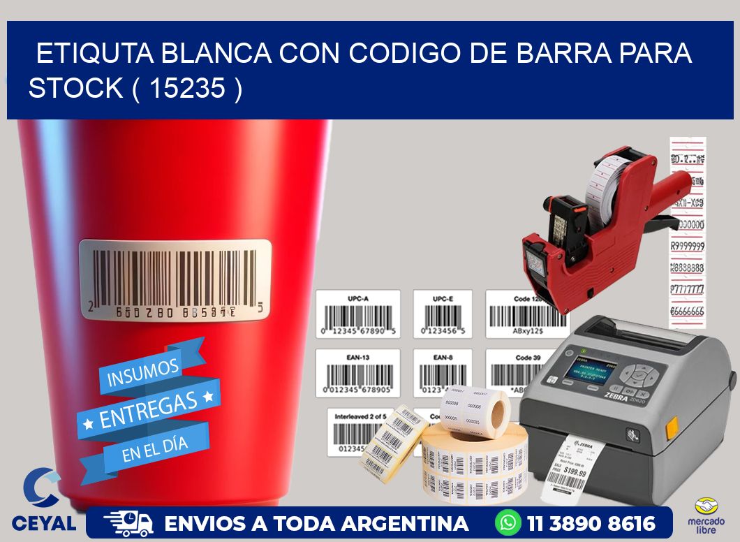 ETIQUTA BLANCA CON CODIGO DE BARRA PARA STOCK ( 15235 )