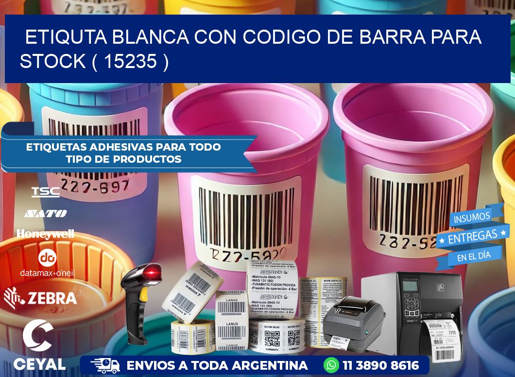 ETIQUTA BLANCA CON CODIGO DE BARRA PARA STOCK ( 15235 )