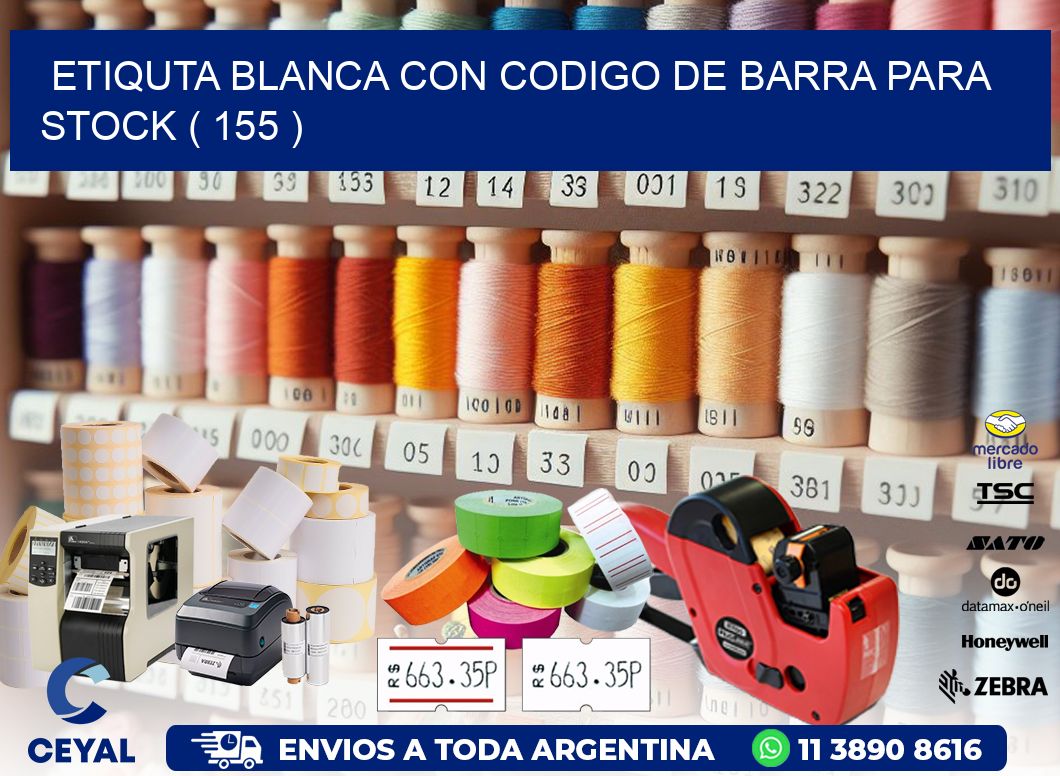ETIQUTA BLANCA CON CODIGO DE BARRA PARA STOCK ( 155 )