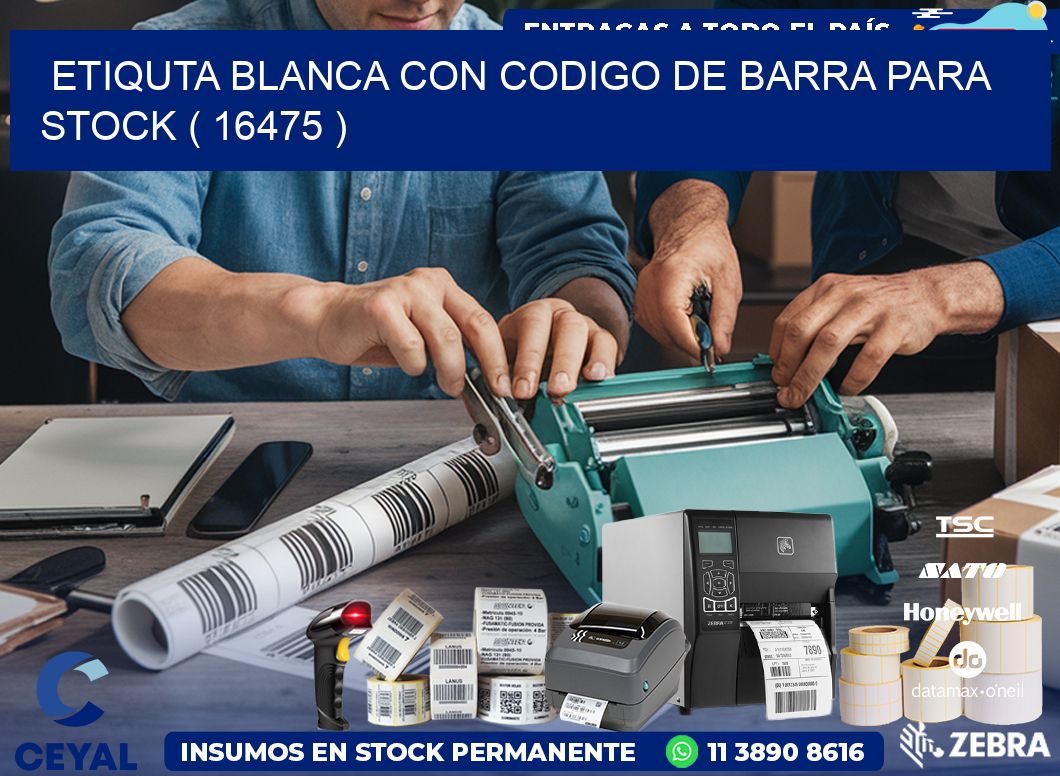 ETIQUTA BLANCA CON CODIGO DE BARRA PARA STOCK ( 16475 )