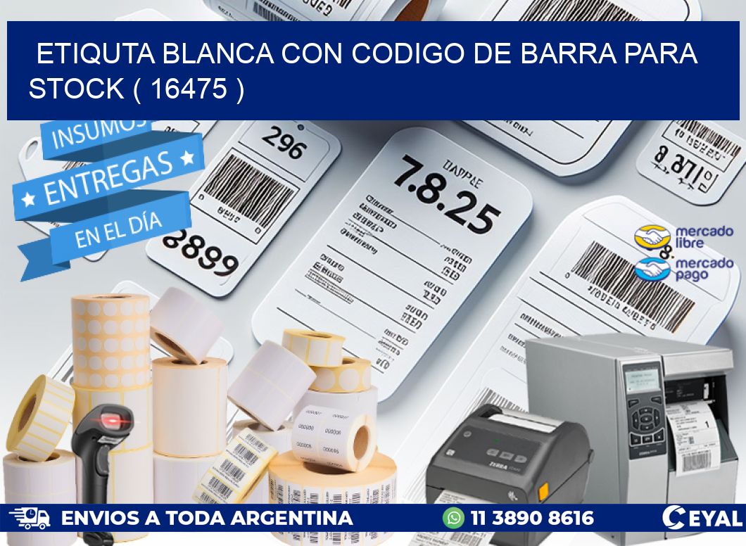 ETIQUTA BLANCA CON CODIGO DE BARRA PARA STOCK ( 16475 )
