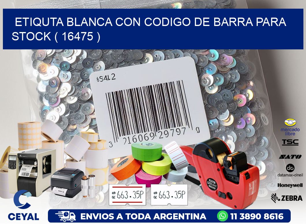 ETIQUTA BLANCA CON CODIGO DE BARRA PARA STOCK ( 16475 )
