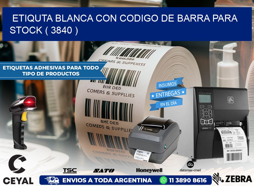 ETIQUTA BLANCA CON CODIGO DE BARRA PARA STOCK ( 3840 )