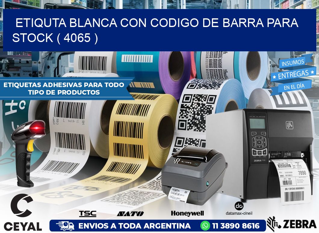 ETIQUTA BLANCA CON CODIGO DE BARRA PARA STOCK ( 4065 )