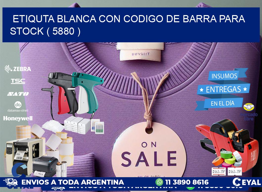 ETIQUTA BLANCA CON CODIGO DE BARRA PARA STOCK ( 5880 )