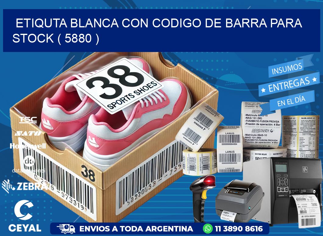 ETIQUTA BLANCA CON CODIGO DE BARRA PARA STOCK ( 5880 )