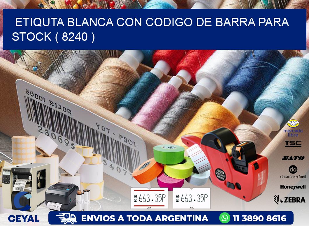 ETIQUTA BLANCA CON CODIGO DE BARRA PARA STOCK ( 8240 )