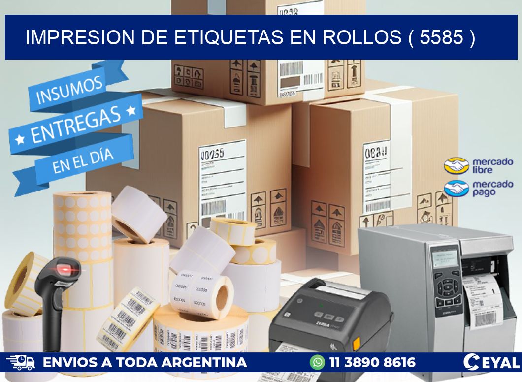 IMPRESION DE ETIQUETAS EN ROLLOS ( 5585 )