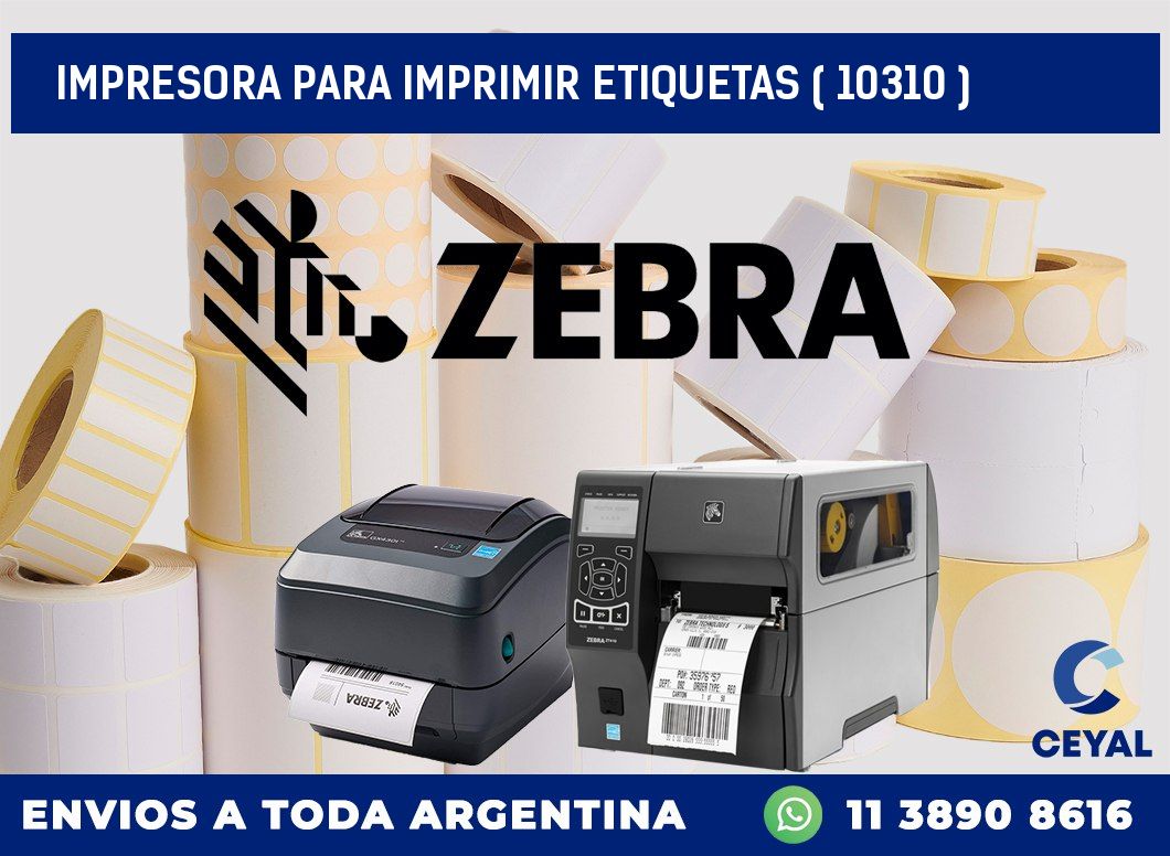 IMPRESORA PARA IMPRIMIR ETIQUETAS ( 10310 )