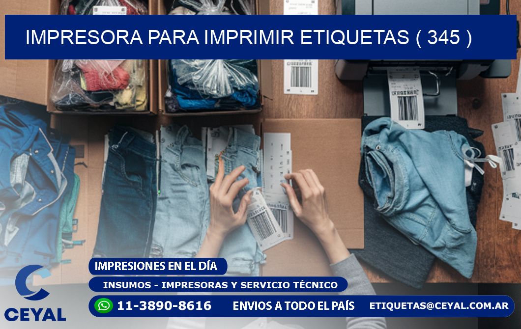 IMPRESORA PARA IMPRIMIR ETIQUETAS ( 345 )
