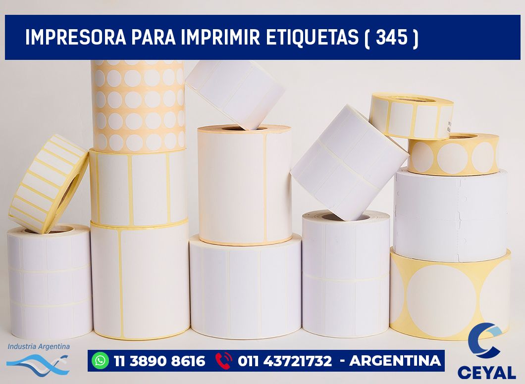 IMPRESORA PARA IMPRIMIR ETIQUETAS ( 345 )