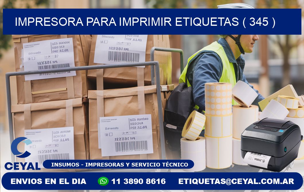 IMPRESORA PARA IMPRIMIR ETIQUETAS ( 345 )