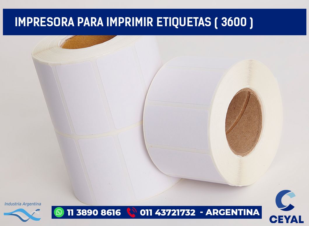 IMPRESORA PARA IMPRIMIR ETIQUETAS ( 3600 )