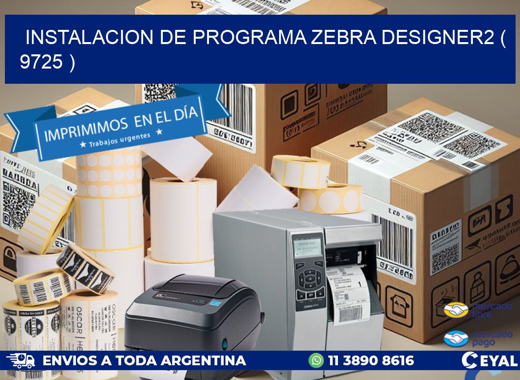INSTALACION DE PROGRAMA ZEBRA DESIGNER2 ( 9725 )
