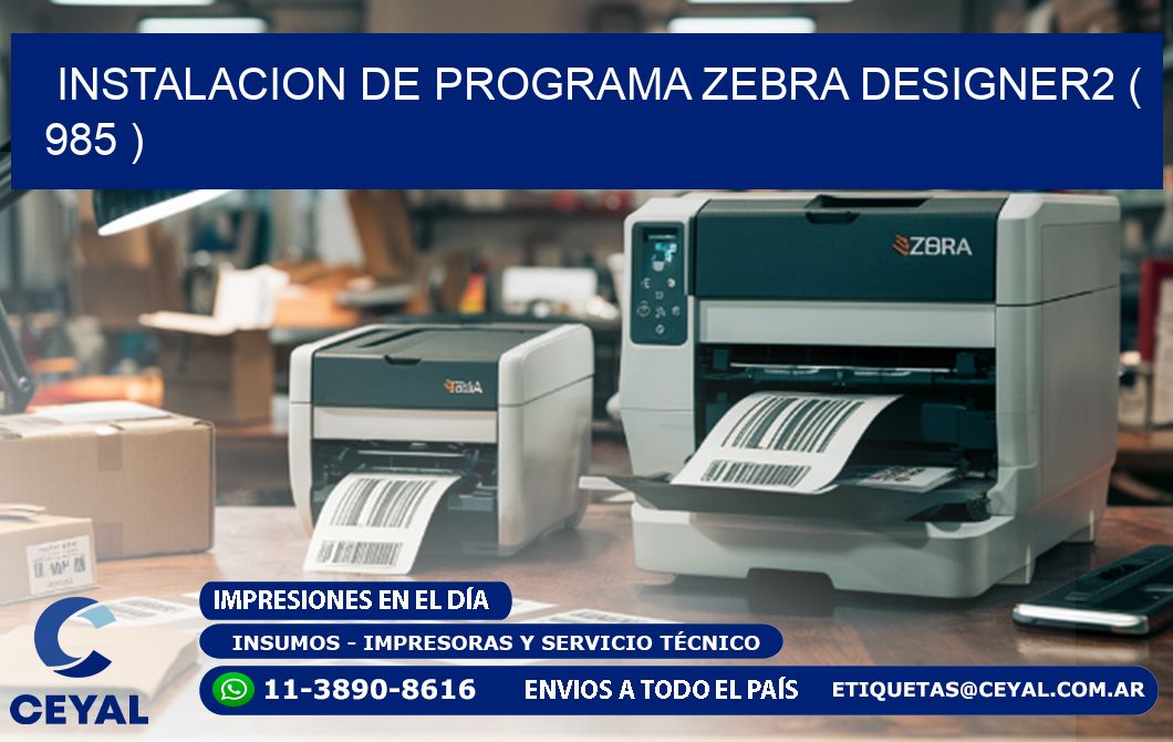 INSTALACION DE PROGRAMA ZEBRA DESIGNER2 ( 985 )