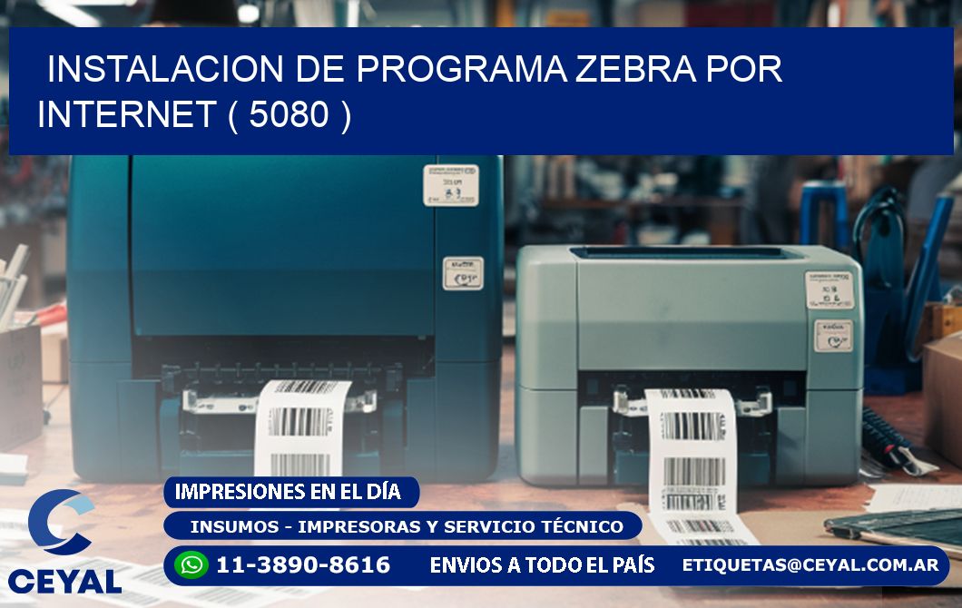 INSTALACION DE PROGRAMA ZEBRA POR INTERNET ( 5080 )