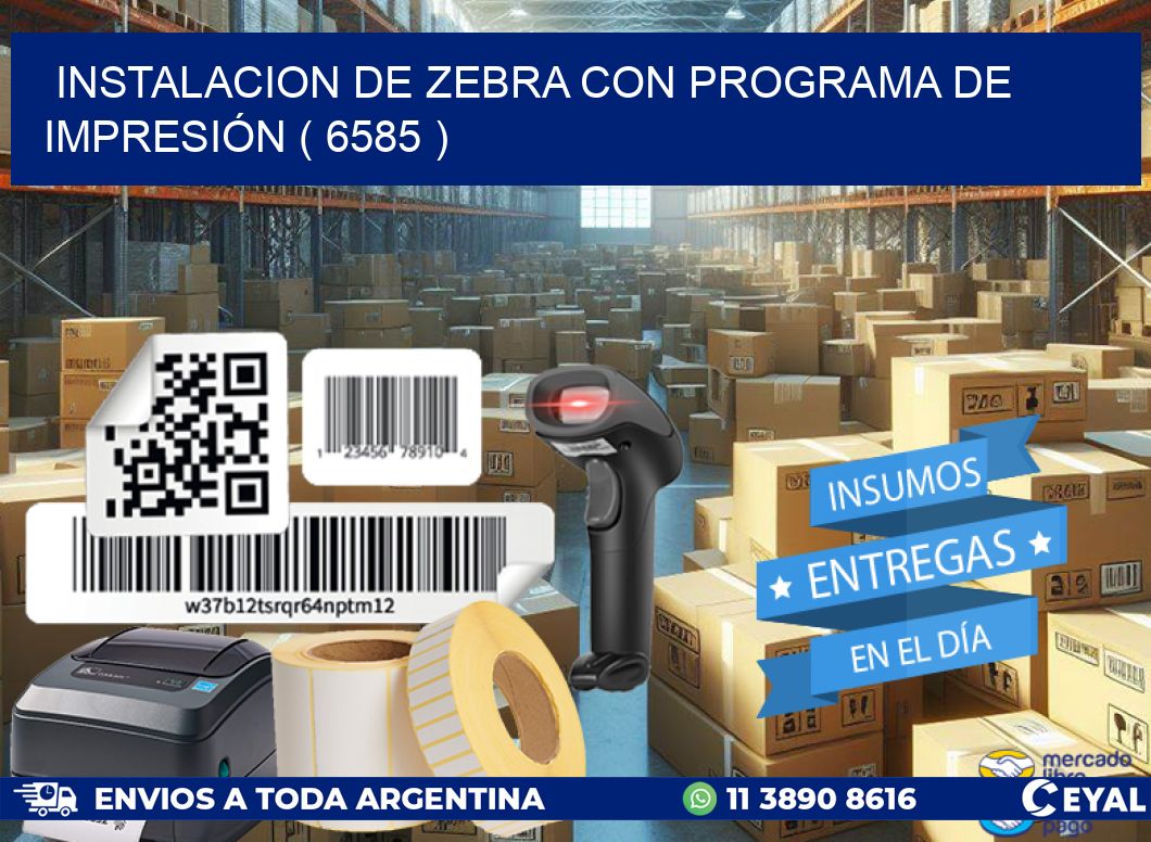 INSTALACION DE ZEBRA CON PROGRAMA DE IMPRESIÓN ( 6585 )