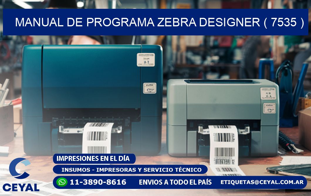 MANUAL DE PROGRAMA ZEBRA DESIGNER ( 7535 )