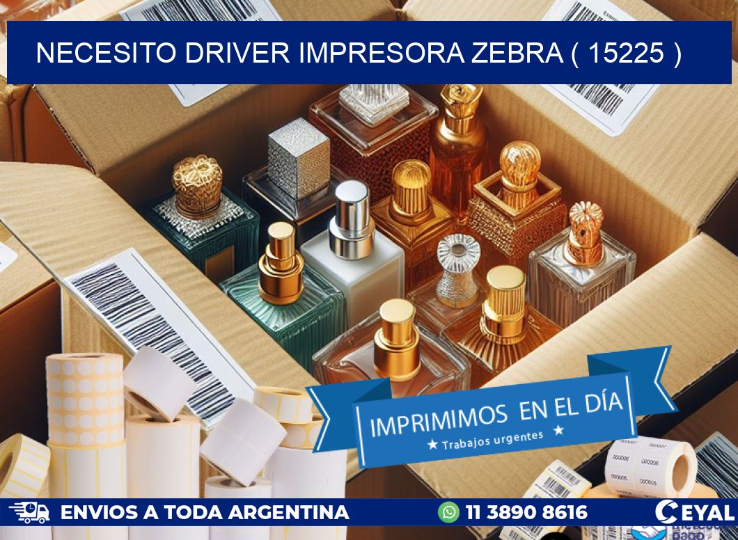 NECESITO DRIVER IMPRESORA ZEBRA ( 15225 )