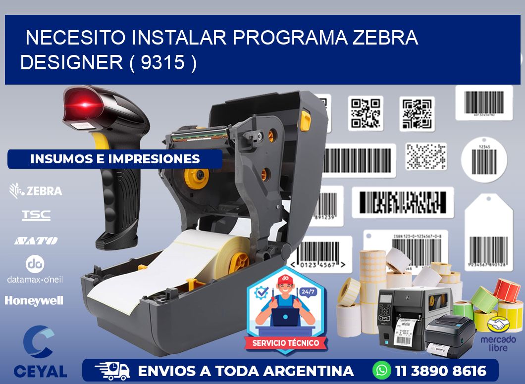 NECESITO INSTALAR PROGRAMA ZEBRA DESIGNER ( 9315 )
