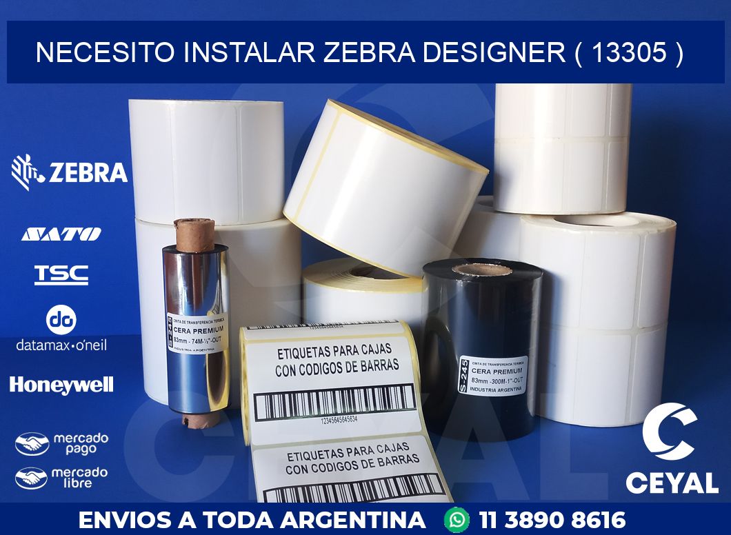 NECESITO INSTALAR ZEBRA DESIGNER ( 13305 )