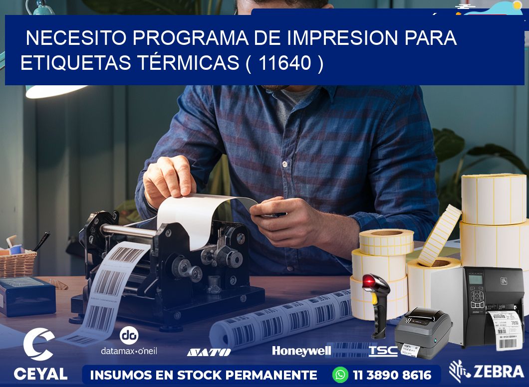 NECESITO PROGRAMA DE IMPRESION PARA ETIQUETAS TÉRMICAS ( 11640 )