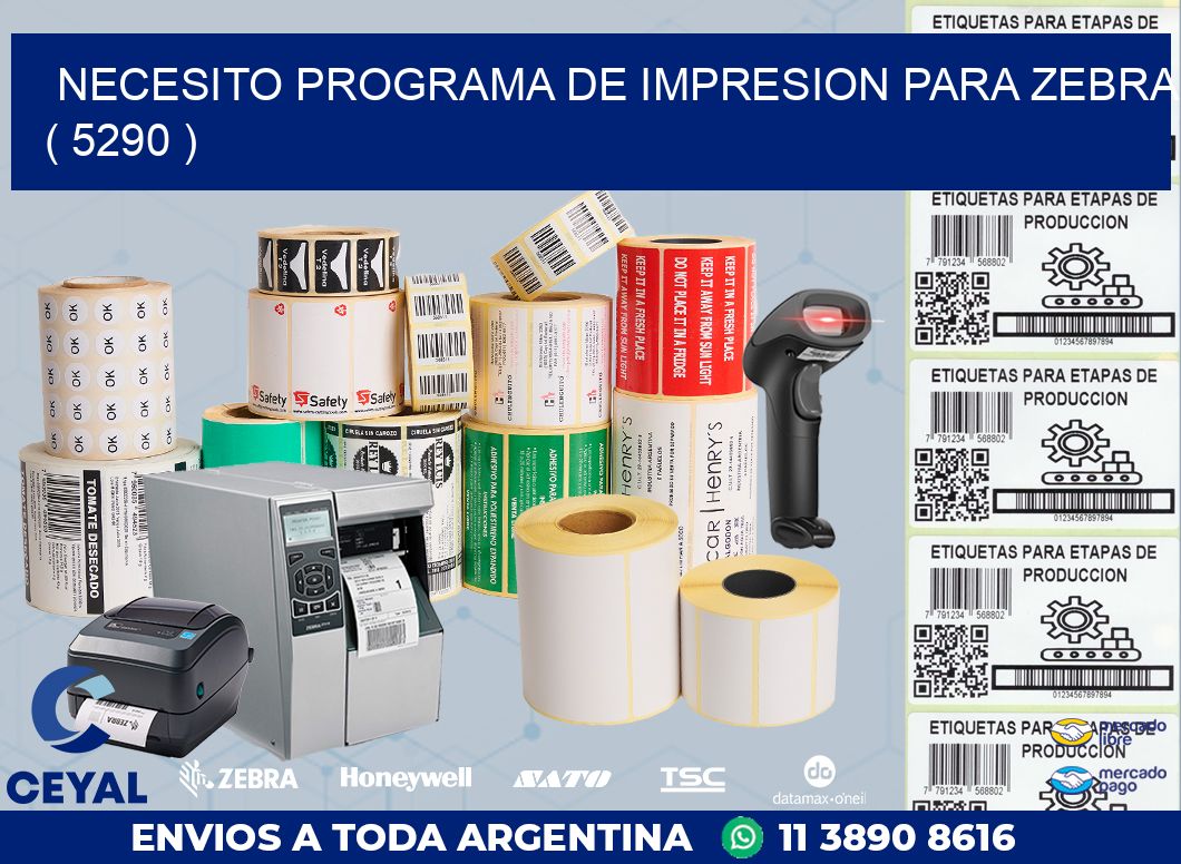 NECESITO PROGRAMA DE IMPRESION PARA ZEBRA ( 5290 )