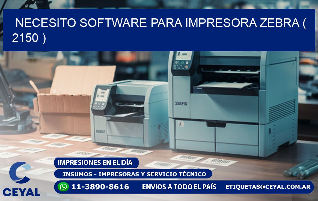 NECESITO SOFTWARE PARA IMPRESORA ZEBRA ( 2150 )
