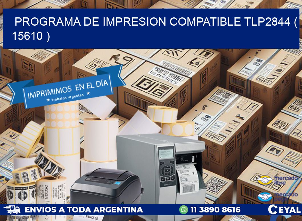 PROGRAMA DE IMPRESION COMPATIBLE TLP2844 ( 15610 )
