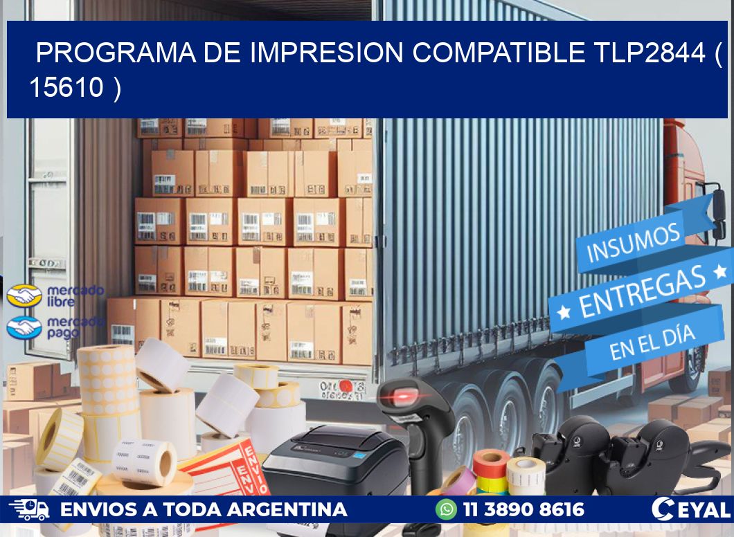 PROGRAMA DE IMPRESION COMPATIBLE TLP2844 ( 15610 )