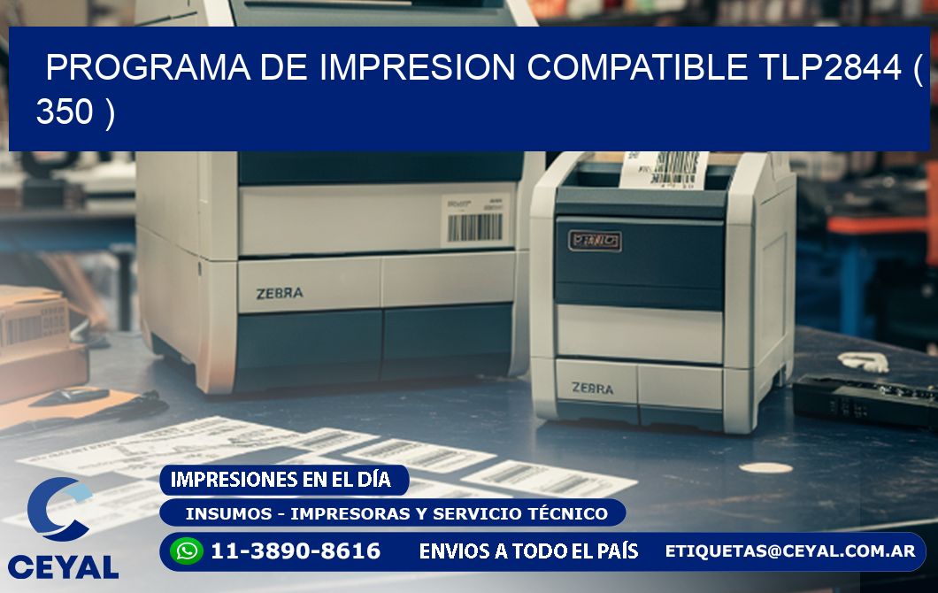 PROGRAMA DE IMPRESION COMPATIBLE TLP2844 ( 350 )