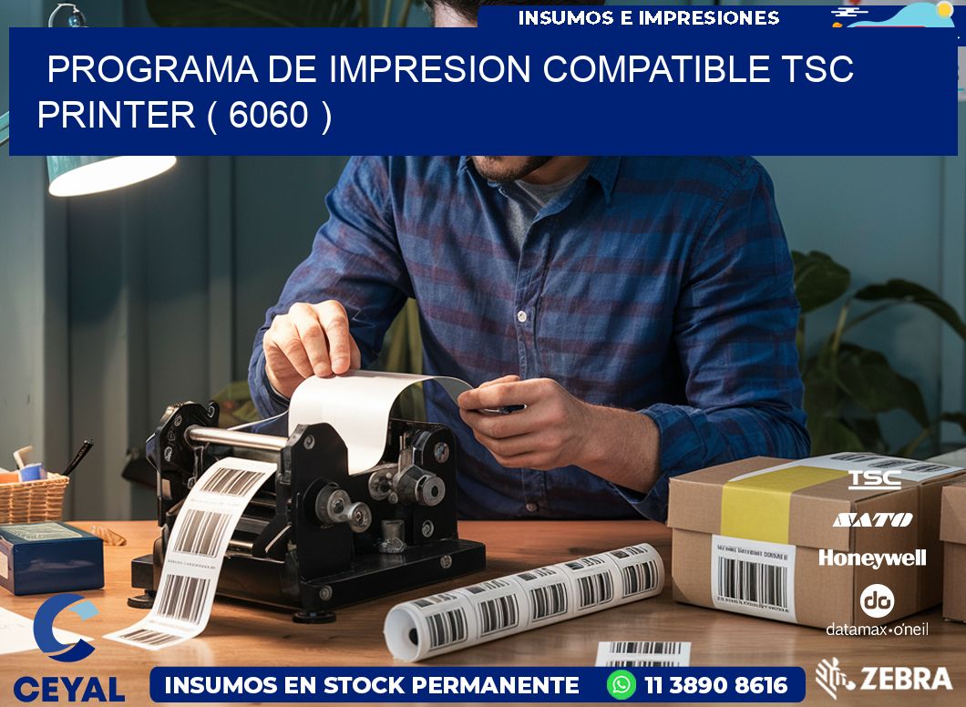 PROGRAMA DE IMPRESION COMPATIBLE TSC PRINTER ( 6060 )