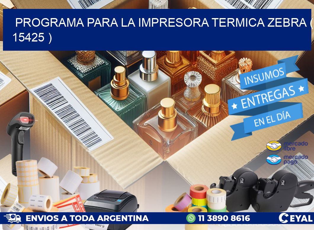 PROGRAMA PARA LA IMPRESORA TERMICA ZEBRA ( 15425 )