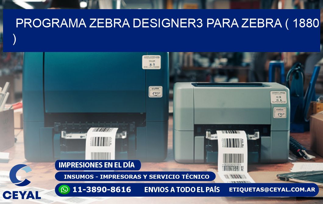 PROGRAMA ZEBRA DESIGNER3 PARA ZEBRA ( 1880 )