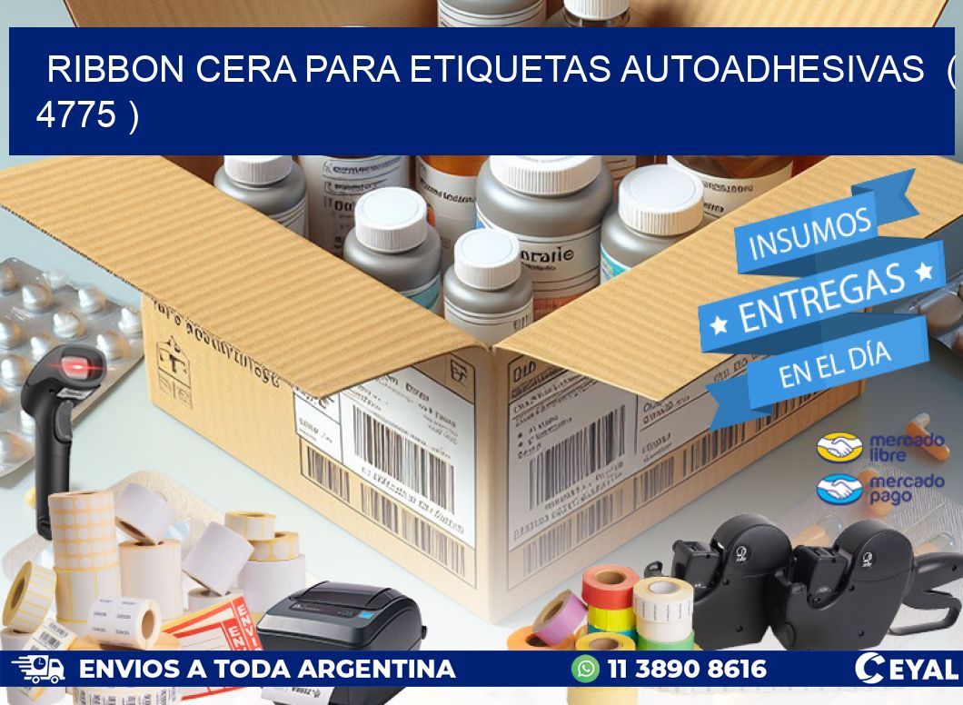 RIBBON CERA PARA ETIQUETAS AUTOADHESIVAS  ( 4775 )