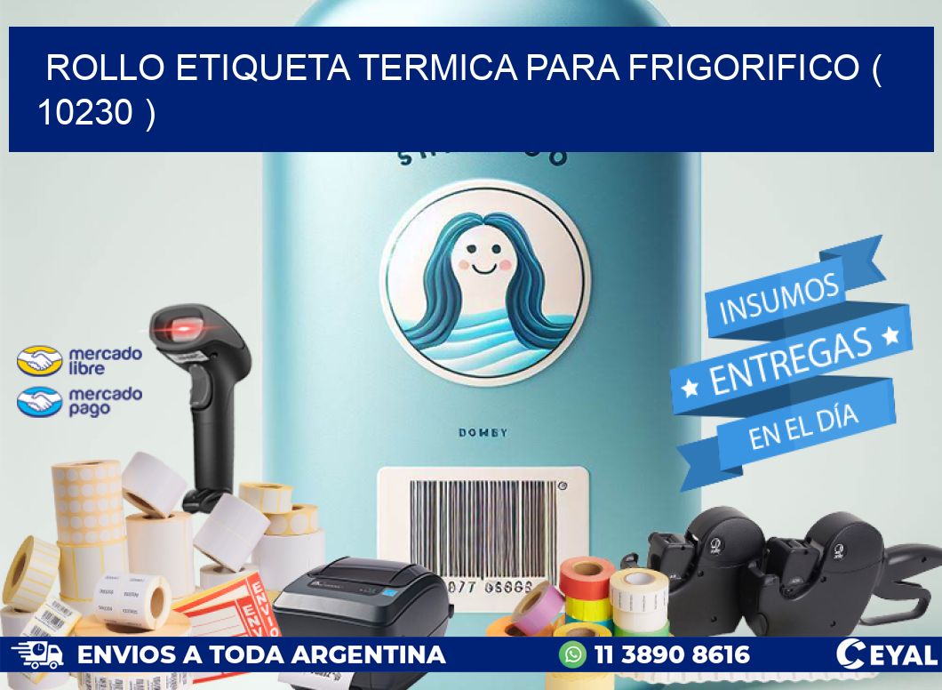 ROLLO ETIQUETA TERMICA PARA FRIGORIFICO ( 10230 )