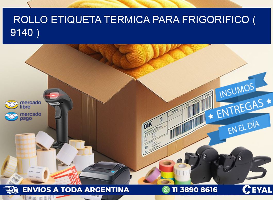 ROLLO ETIQUETA TERMICA PARA FRIGORIFICO ( 9140 )