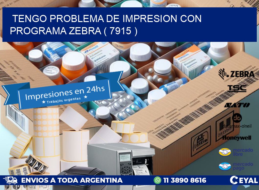 TENGO PROBLEMA DE IMPRESION CON PROGRAMA ZEBRA ( 7915 )