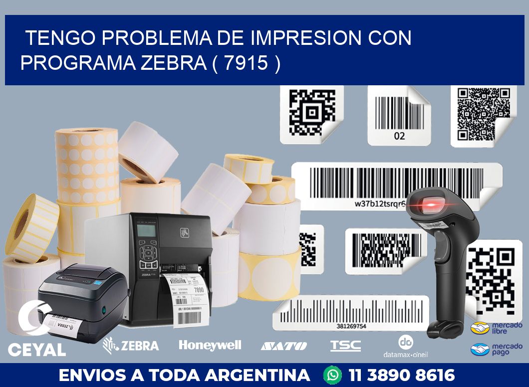 TENGO PROBLEMA DE IMPRESION CON PROGRAMA ZEBRA ( 7915 )