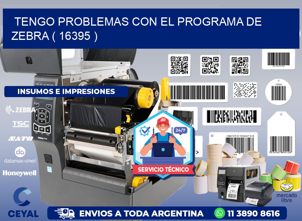 TENGO PROBLEMAS CON EL PROGRAMA DE ZEBRA ( 16395 )