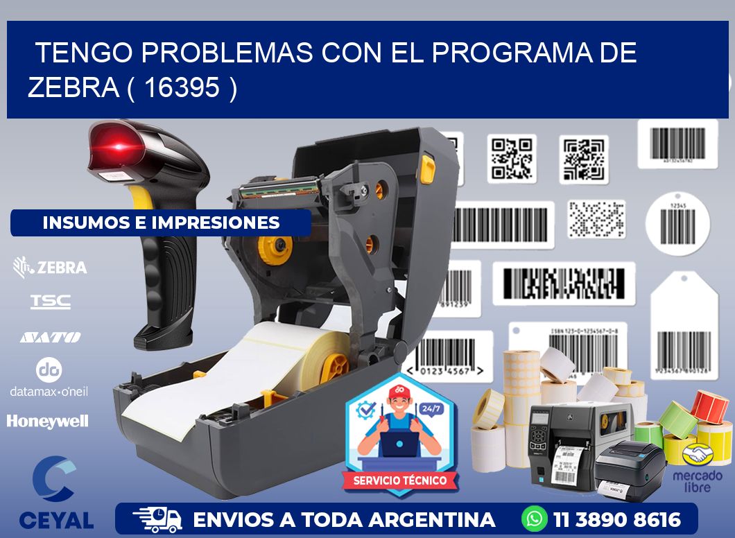 TENGO PROBLEMAS CON EL PROGRAMA DE ZEBRA ( 16395 )