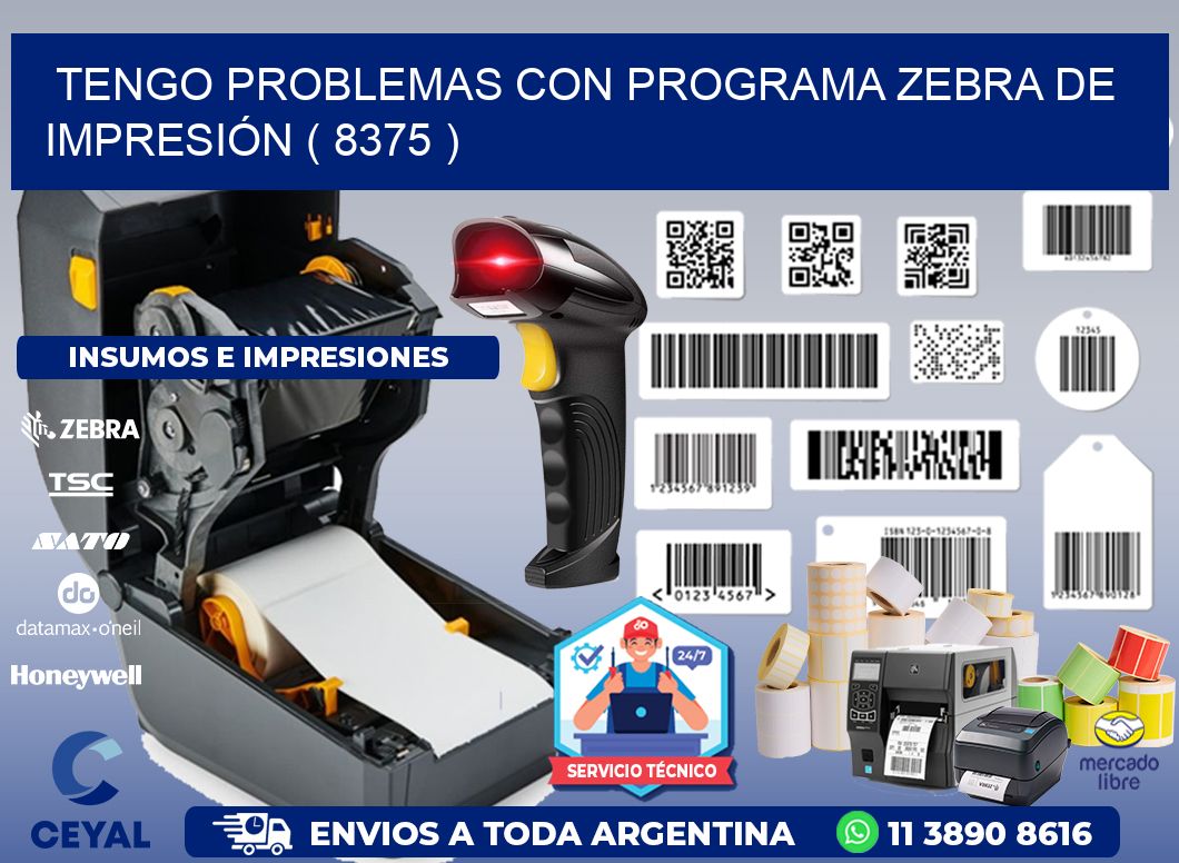 TENGO PROBLEMAS CON PROGRAMA ZEBRA DE IMPRESIÓN ( 8375 )