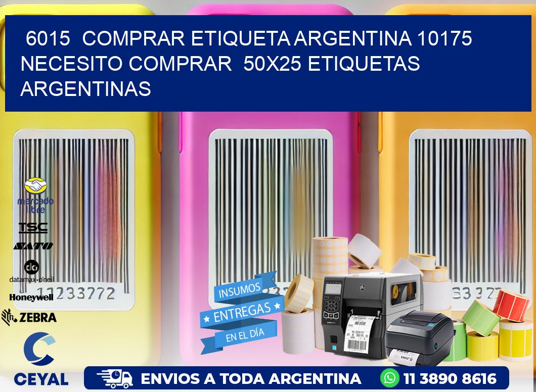 6015  COMPRAR ETIQUETA ARGENTINA 10175 NECESITO COMPRAR  50X25 ETIQUETAS ARGENTINAS